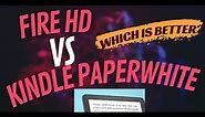 Fire HD vs Kindle Paperwhite: Which is Better for Reading? (Tested)