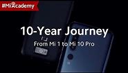 Xiaomi's 10-Year Journey: From #Mi1 to #Mi10Pro | #MiAcademy