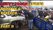Chevy Truck Engine - Remove & Replace Part II