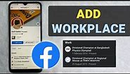 How To Add Workplace On Facebook - Full Guide