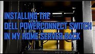 Installing the Dell PowerConnect Switch in my Home Server Rack