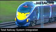 Total Railway System Integrator -Hitachi's Rail Systems Business- Hitachi