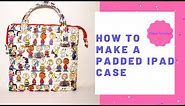 How to Make a Padded IPad Case