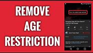 How To Remove Age Restriction On YouTube App (Easy & Working)