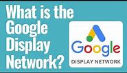 What is the Google Display Network? The GDN Explained For Beginners