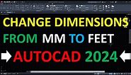 How to Change Dimensions in AutoCAD 2024 from mm to Feet
