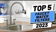 Top 5 BEST Faucet Water Filters Of (2023)