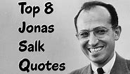 Top 8 Jonas Salk Quotes (Author of Laboratory Life)