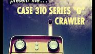 Case 310 Series "G" Crawler