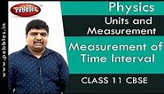 Measurement of Time Interval : Units and Measurement | Physics | Class 11 | CBSE
