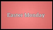 Easter Monday Meaning