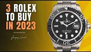 The BEST 3 ROLEX Watches To Buy NOW - Our EXPERT Advice