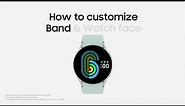 Galaxy Watch6: How to customize Band and Watch face | Samsung