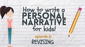 Writing a Personal Narrative for Kids - Episode 6: Revising