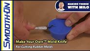Mold Making Tip - How To Make a Mold Knife for Better Casting Results