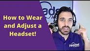 How to Wear a Headset - Adjustments and Proper Positioning Explained!