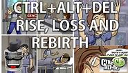 Ctrl+Alt+Del - Rise, Loss and Rebirth