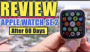 Apple Watch SE 2 Full Review Features, Performance, Battery Life Revealed After 60 Days Of Usage