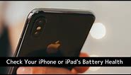 How to Check Your iPhone or iPad's Battery Health and Diagnostics