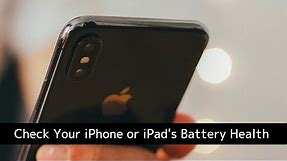 How to Check Your iPhone or iPad's Battery Health and Diagnostics