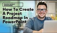 How To Create A Project Roadmap In PowerPoint - Step By Step & Templates