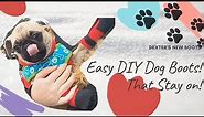 Easy DIY Dog Boots! That Stay on!