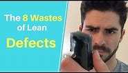 The 8 Wastes of Lean: Defects