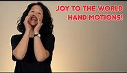 JOY TO THE WORLD || Sign Language and Hand Motions Instructions w/ Lyrics