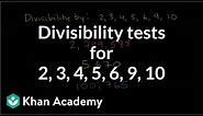 Divisibility tests for 2, 3, 4, 5, 6, 9, 10 | Factors and multiples | Pre-Algebra | Khan Academy