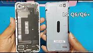 LG Q6 -How to Open Lg Q6 /Q6+ Back Panel || Lg Q6/Q6 Plus Back Cover Disassemble