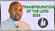 Sunday homily for Transfiguration of the lord 2023. Homily for 6 August 2023.