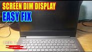 lenovo laptop display very dim, easy fix