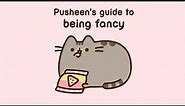 Pusheen's Guide to Being Fancy