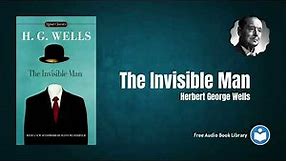 The Invisible Man by H.G. Wells - Full Audiobook | Classic Literature