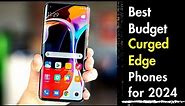 Best Budget Curved Edge Display Phones to buy in 2023 - 2024