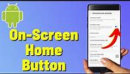How to Enable On Screen Home Button on Samsung Galaxy