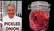 The Best Way to Pickle Onions | Chef Jean-Pierre