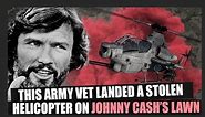This Army vet once stole a helicopter and landed it at Johnny Cash's house