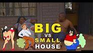 Big House vs Small House