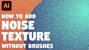 How to add NOISE (GRAIN) TEXTURE without any brushes | Illustrator tutorial