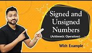 Lec-6 What are Signed & Unsigned Numbers | Arithmetic Operations | Number system
