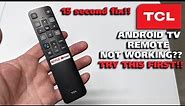 TCL Android TV Remote Not Working?? Try This First!! 15 Sec Fix!!