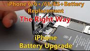 iPhone 6, 6S, 6Plus and 7, 7Plus Battery Replacement and Upgrade THE RIGHT WAY