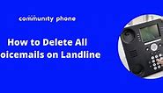 How to Delete All Voicemails on Landline