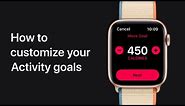How to customize your Activity goals on Apple Watch — Apple Support