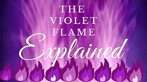 The violet flame EXPLAINED | Episode 1