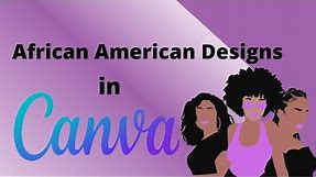 Finding and Creating African American Designs in Canva