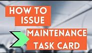 How to issue Aircraft Maintenance Task Card