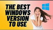 The BEST Windows Version To Use