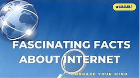 Fascinating Facts About Internet